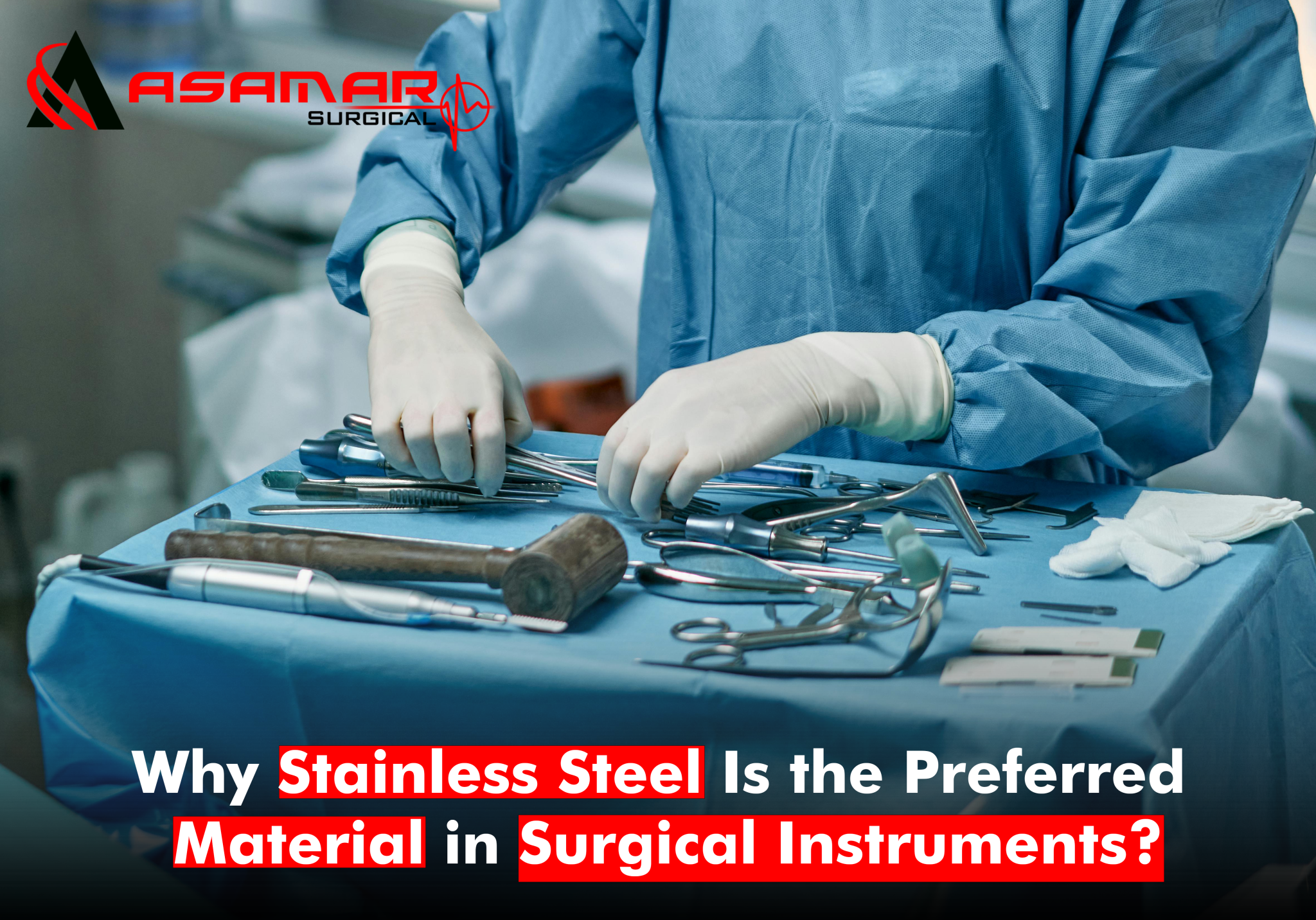Why Stainless Steel Is Ideal for Surgical Instruments?